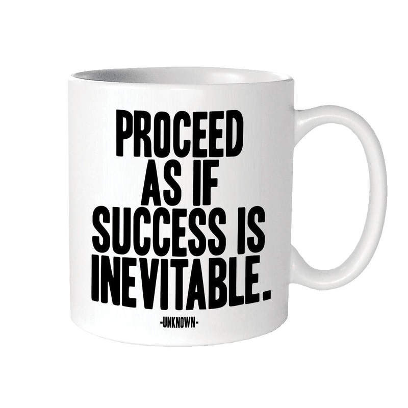 Proceed As If Success Is Inevitable Mug