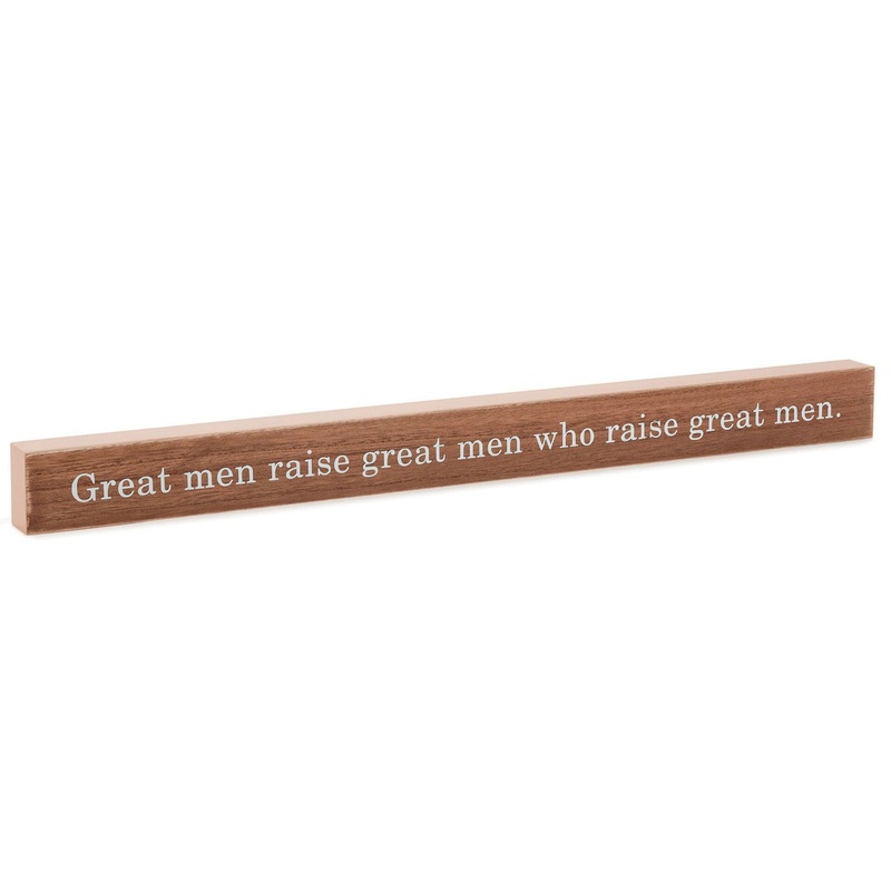 Great Men Raise Great Men Quote Sign, 23.5x2